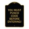 Signmission Property Security You Must Punch Code Before Entering, Black & Gold Alum Sign, 18" H, BG-1824-23234 A-DES-BG-1824-23234 - alternate 1